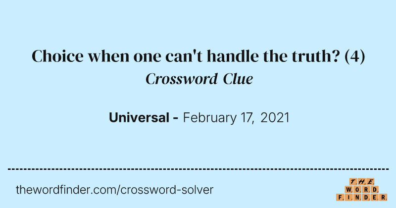 Choice when one can't handle the truth? crossword clue image