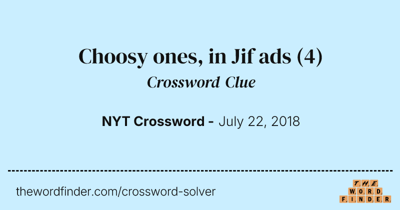 Choosy ones, in Jif ads crossword clue image
