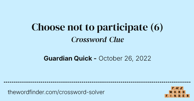 Choose not to participate crossword clue image