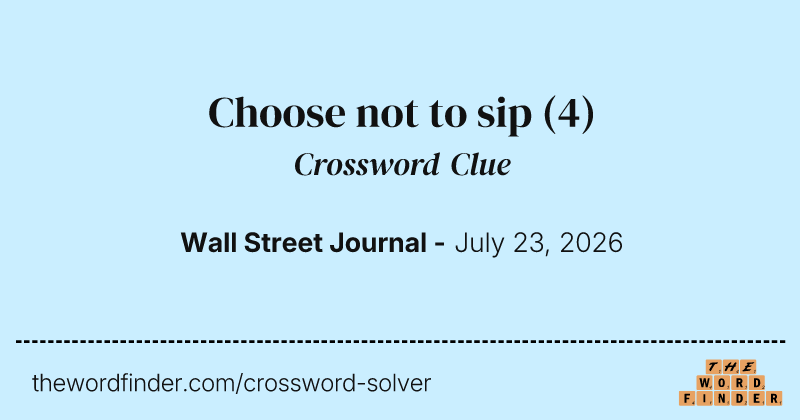 Choose not to sip crossword clue image