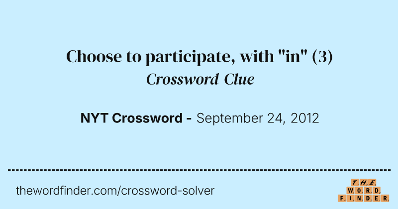 Choose to participate, with "in" crossword clue image