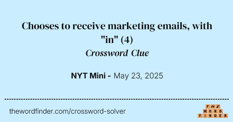 Chooses to receive marketing emails, with "in" crossword clue image