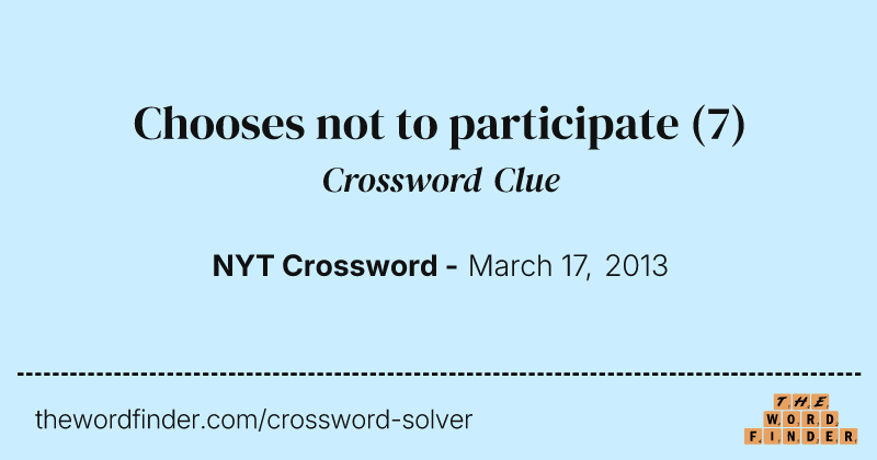 Chooses not to participate crossword clue image
