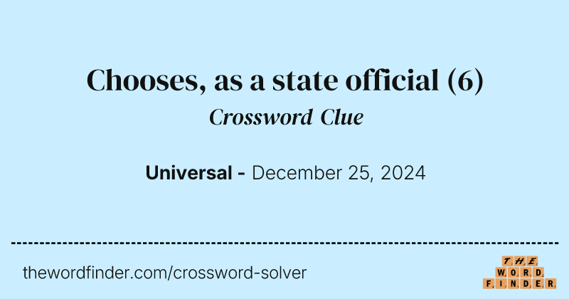 Chooses, as a state official crossword clue image