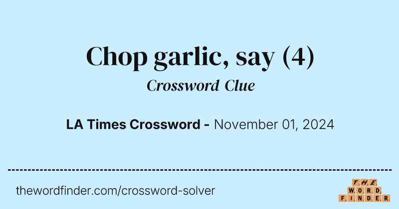 Chop garlic, say crossword clue image