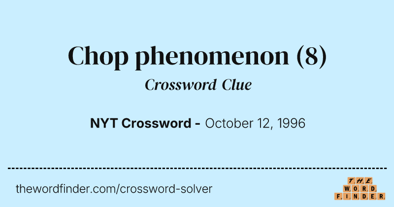 Chop phenomenon crossword clue image