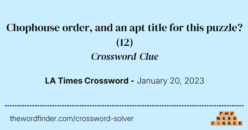 Chophouse order, and an apt title for this puzzle? crossword clue image