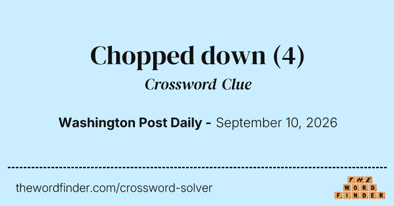 Chopped down crossword clue image