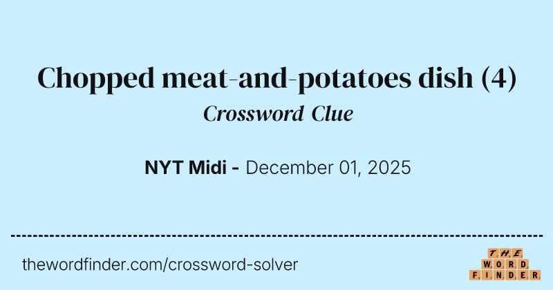 Chopped meat-and-potatoes dish crossword clue image
