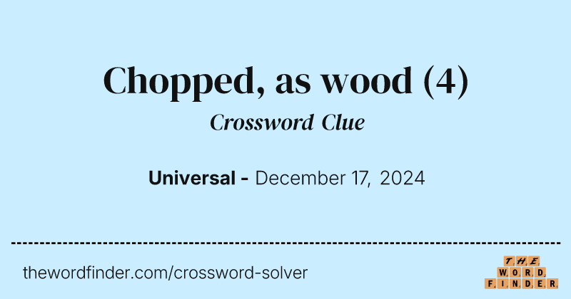 Chopped, as wood crossword clue image