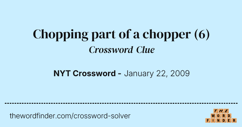 Chopping part of a chopper crossword clue image
