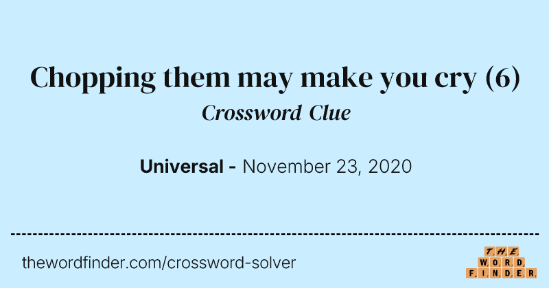 Chopping them may make you cry crossword clue image