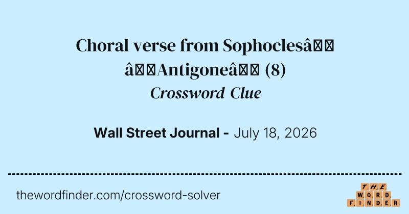 Choral verse from Sophocles’ “Antigone” crossword clue image