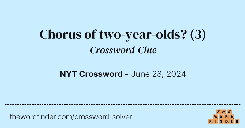 Chorus of two-year-olds? crossword clue image