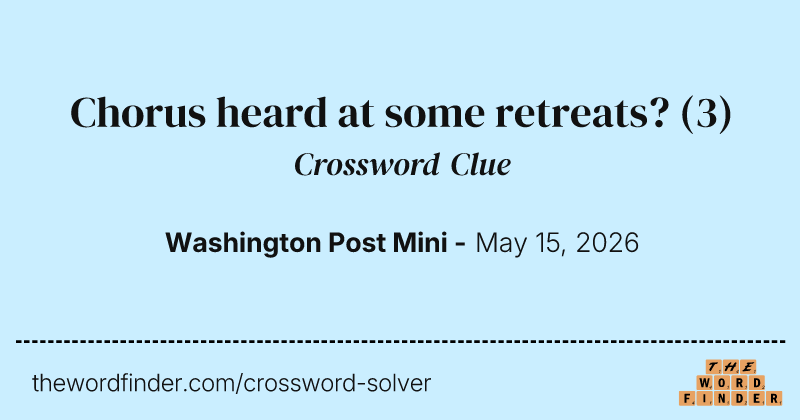 Chorus heard at some retreats? crossword clue image