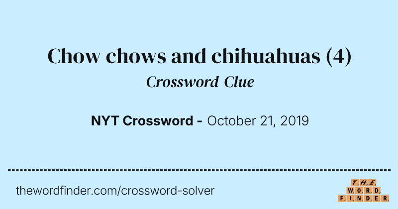 Chow chows and chihuahuas crossword clue image