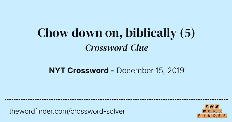 Chow down on, biblically crossword clue image
