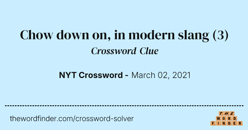 Chow down on, in modern slang crossword clue image
