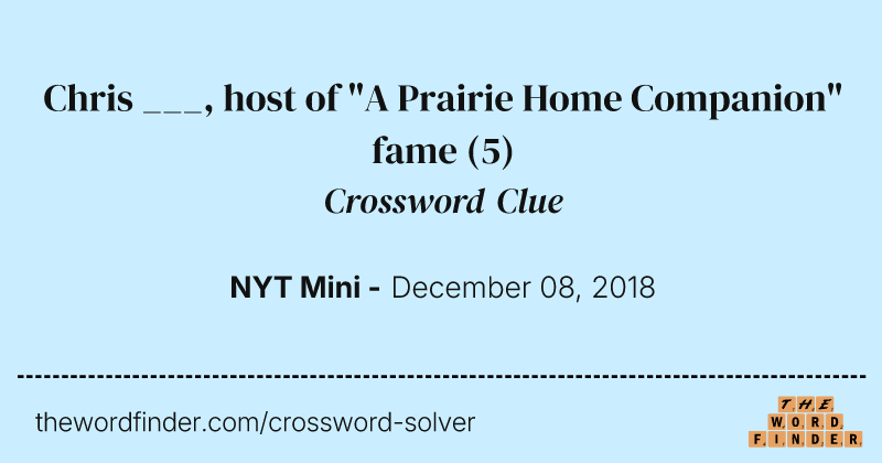 Chris ___, host of "A Prairie Home Companion" fame crossword clue image