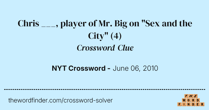 Chris ___, player of Mr. Big on "Sex and the City" crossword clue image