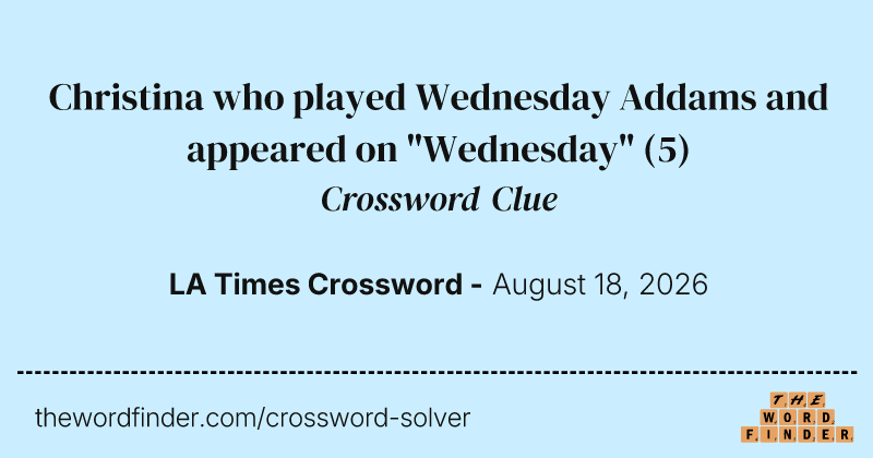Christina who played Wednesday Addams and appeared on "Wednesday" crossword clue image
