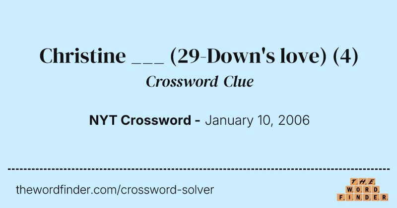 Christine ___ (29-Down's love) crossword clue image
