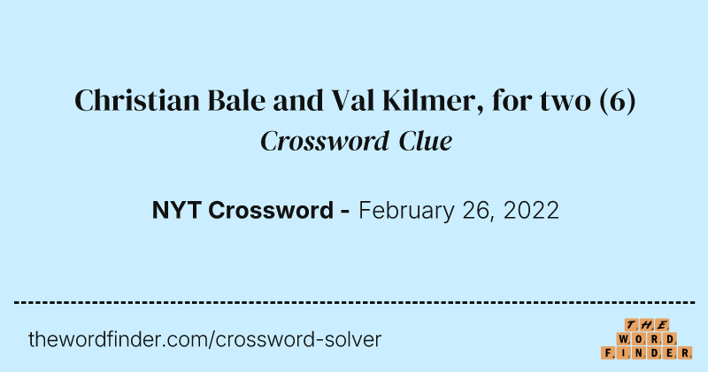 Christian Bale and Val Kilmer, for two crossword clue image