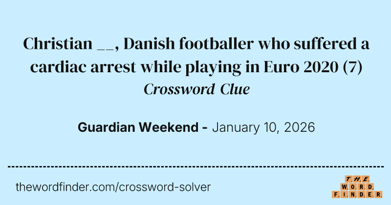 Christian __, Danish footballer who suffered a cardiac arrest while playing in Euro 2020 crossword clue image