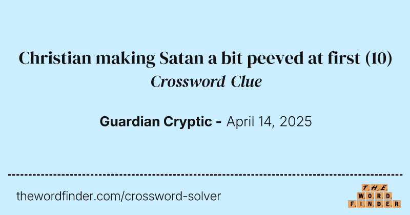 Christian making Satan a bit peeved at first crossword clue image