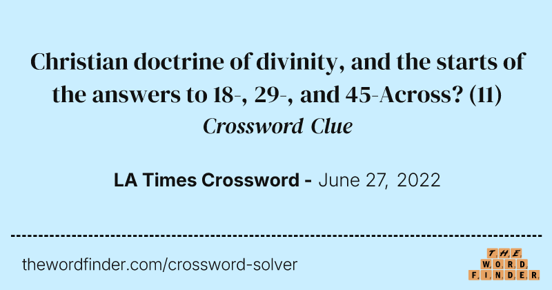 Christian doctrine of divinity, and the starts of the answers to 18-, 29-, and 45-Across? crossword clue image