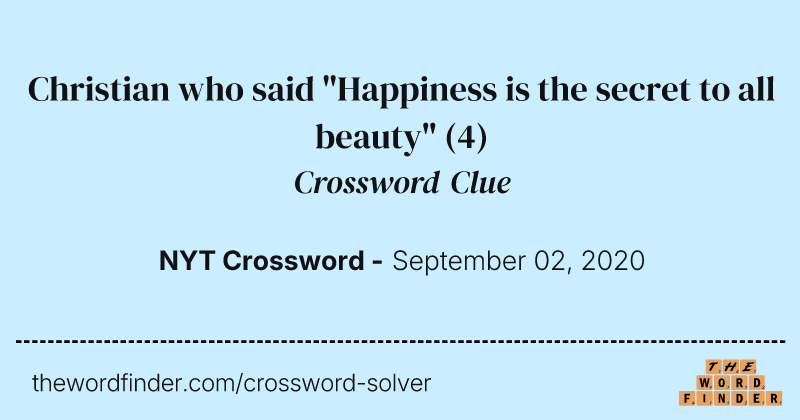Christian who said "Happiness is the secret to all beauty" crossword clue image