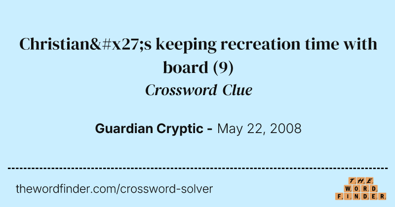 Christian's keeping recreation time with board crossword clue image