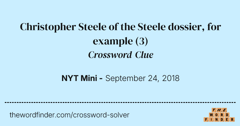 Christopher Steele of the Steele dossier, for example crossword clue image