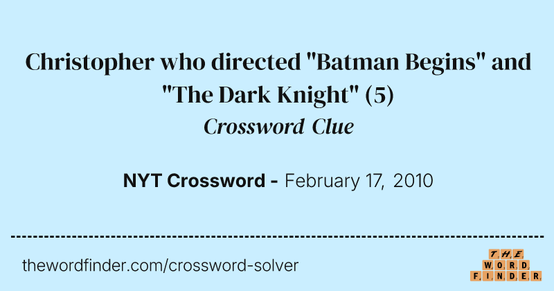 Christopher who directed "Batman Begins" and "The Dark Knight" crossword clue image