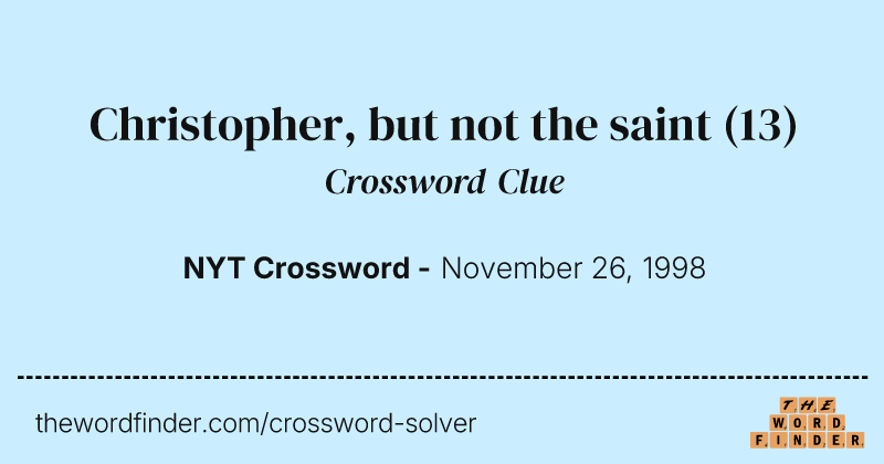 Christopher, but not the saint crossword clue image