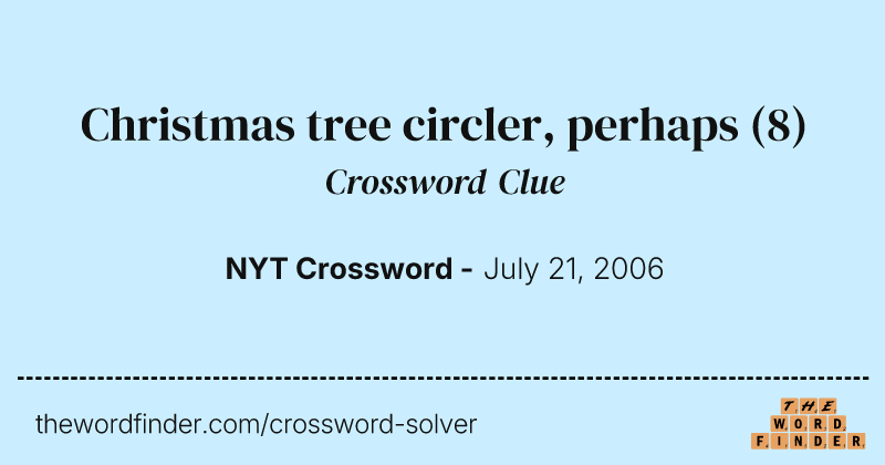 Christmas tree circler, perhaps crossword clue image
