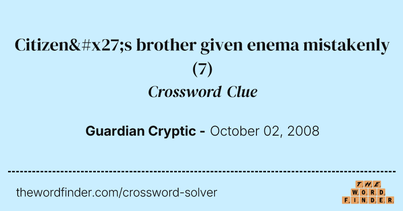 Citizen's brother given enema mistakenly crossword clue image