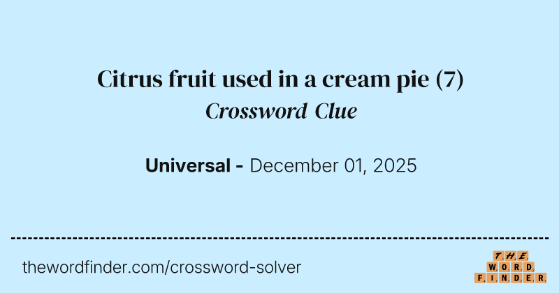 Citrus fruit used in a cream pie crossword clue image