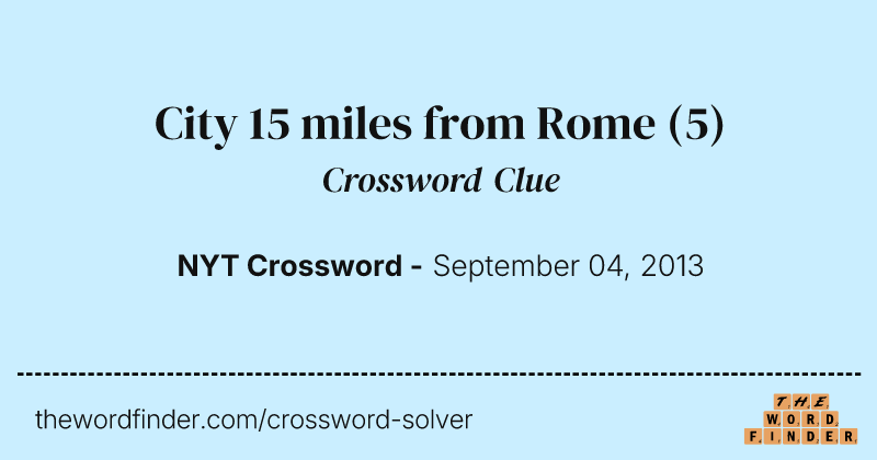 City 15 miles from Rome crossword clue image