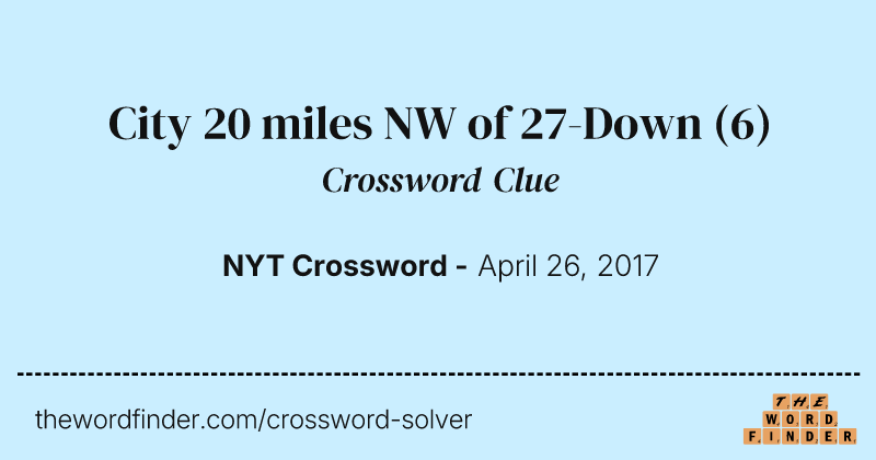 City 20 miles NW of 27-Down crossword clue image