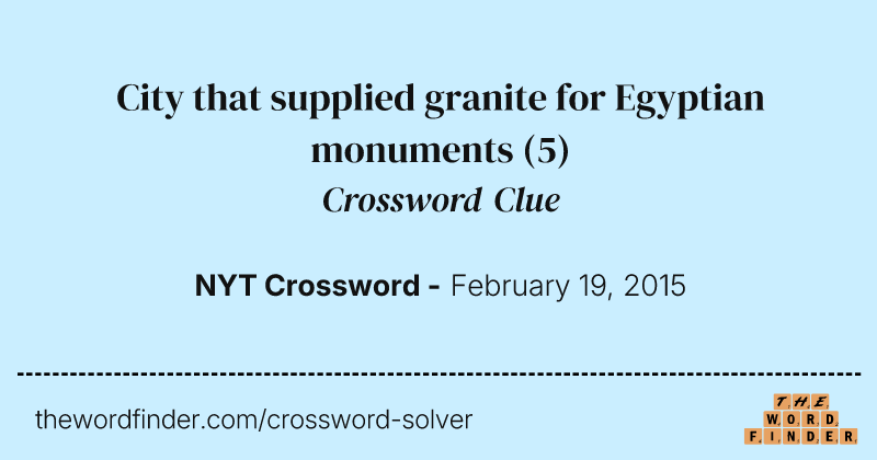 City that supplied granite for Egyptian monuments crossword clue image