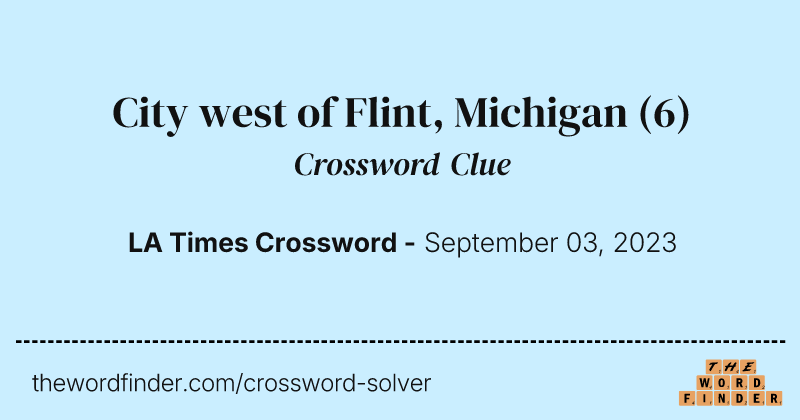 City west of Flint, Michigan crossword clue image