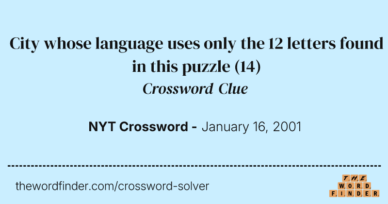 City whose language uses only the 12 letters found in this puzzle crossword clue image