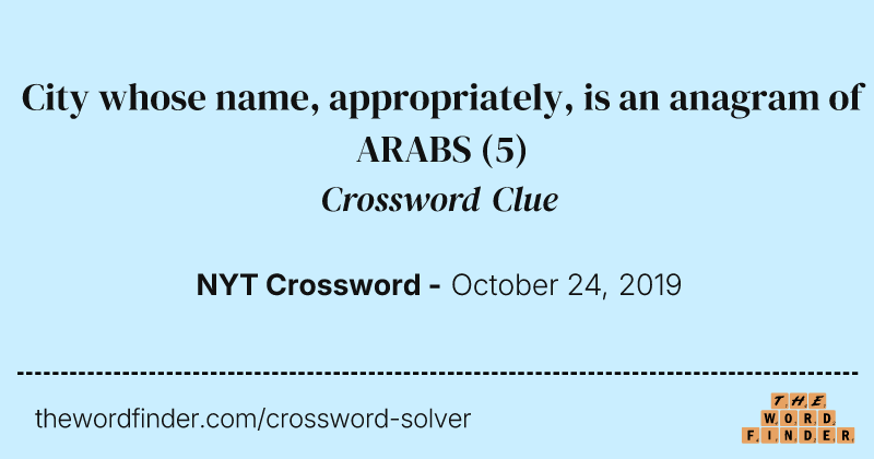 City whose name, appropriately, is an anagram of ARABS crossword clue image