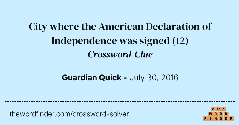 City where the American Declaration of Independence was signed crossword clue image