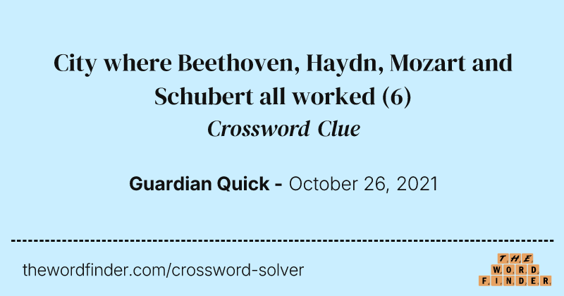 City where Beethoven, Haydn, Mozart and Schubert all worked crossword clue image