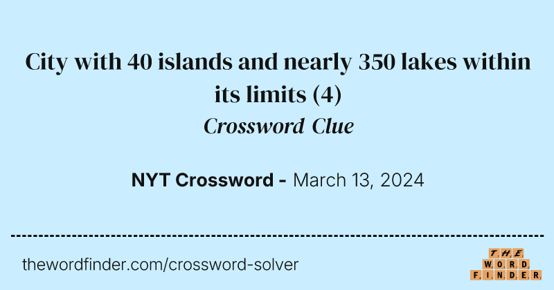 City with 40 islands and nearly 350 lakes within its limits crossword clue image
