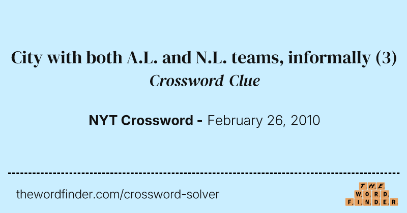 City with both A.L. and N.L. teams, informally crossword clue image