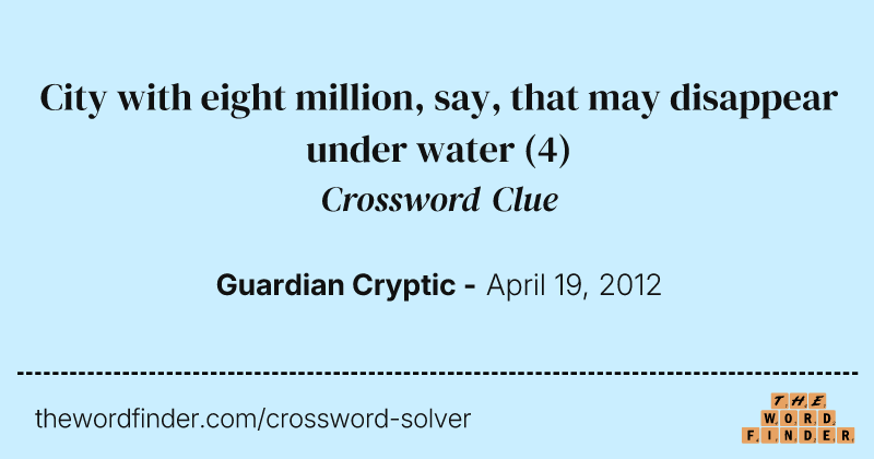 City with eight million, say, that may disappear under water crossword clue image