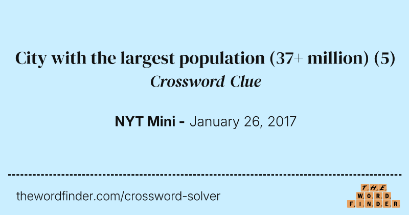 City with the largest population (37+ million) crossword clue image